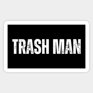 I Am Trash Man Magnet